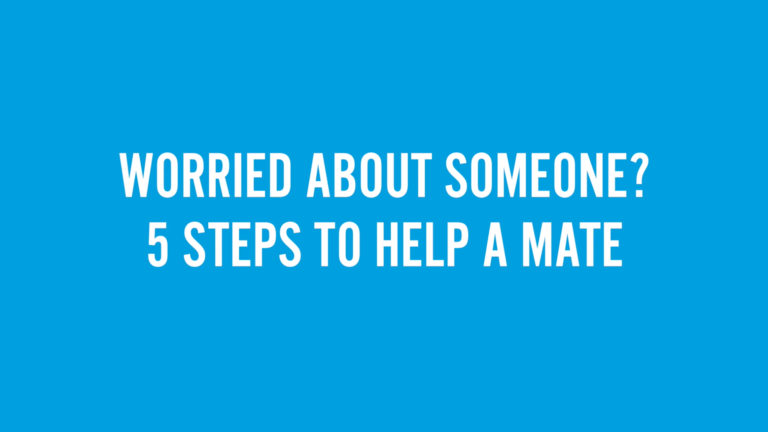 worried about someone? 5 steps to help a mate