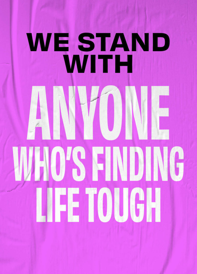 we stand with anyone who is finding life tough